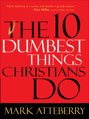 cover image of The 10 Dumbest Things Christians Do